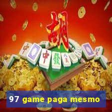 97 game paga mesmo